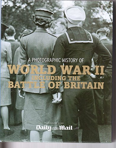 Imagen de archivo de A Photographic History of World War 2 including the Battle of Britain a la venta por WorldofBooks