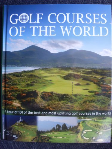 Beispielbild fr Golf Courses of the World: A tour of 101 of the best and most uplifting golf courses in the world zum Verkauf von WorldofBooks