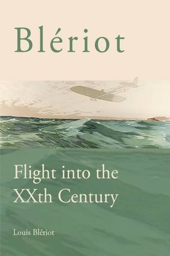 Beispielbild fr Blriot : Flight into the Xxth Century zum Verkauf von Better World Books