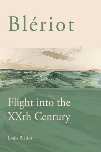 9781849635172: Bleriot: Flight into the XXth Century