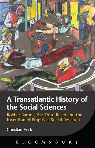 Stock image for A Transatlantic History of the Social Sciences: Robber Barons, the Third Reich and the Invention of Empirical Social Research for sale by ThriftBooks-Atlanta