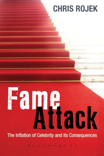 Fame Attack: The Inflation of Celebrity and its Consequences (9781849660716) by Rojek, Chris