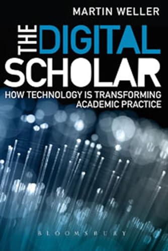 Imagen de archivo de The Digital Scholar : How Technology Is Transforming Scholarly Practice a la venta por Better World Books