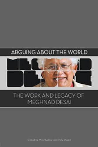 Beispielbild fr Arguing about the World: The Work and Legacy of Meghnad Desai zum Verkauf von WorldofBooks