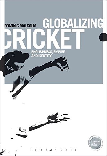 Imagen de archivo de Globalizing Cricket: Englishness, Empire and Identity (Globalizing Sport Studies) a la venta por Midtown Scholar Bookstore