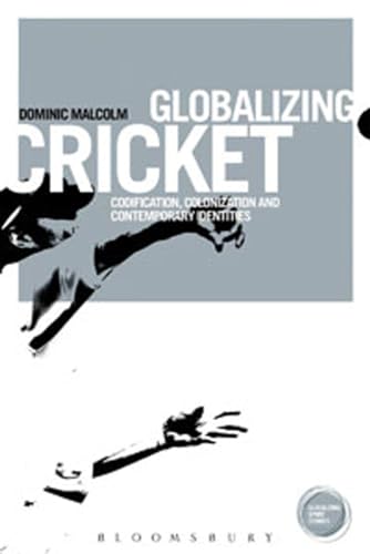 9781849665278: Globalizing Cricket: Englishness, Empire and Identity (Globalizing Sport Studies)