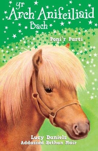Stock image for Cyfres yr Arch Anifeiliaid Bach: Poni'r Parti for sale by WorldofBooks