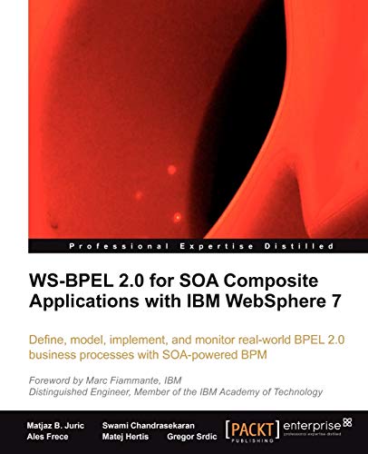 Ws-bpel 2.0 for Soa Composite Applications With IBM Websphere 7 (9781849680462) by Juric, Matjaz B.; Chandrasekaran, Swami; Frece, Ales