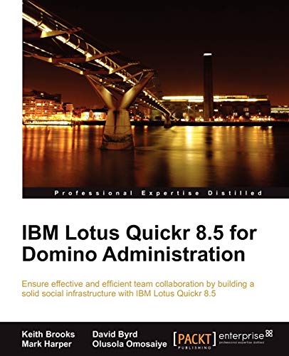 IBM Lotus Quickr 8.5 for Domino Administration (9781849680523) by Brooks, Keith; Byrd, David; Harper, Mark