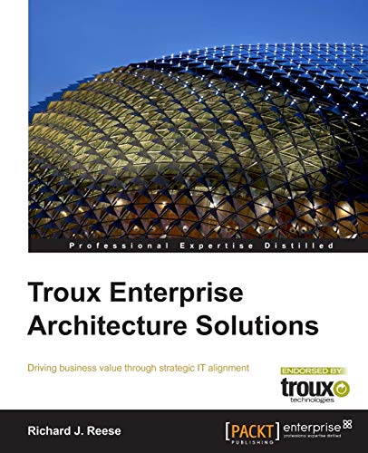 Beispielbild fr Troux Enterprise Architecture Solutions zum Verkauf von Reuseabook