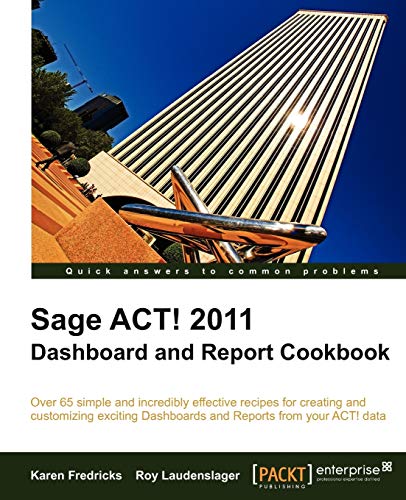 Stock image for Sage ACT 2011 Dashboard and Report Cookbook for sale by PBShop.store US