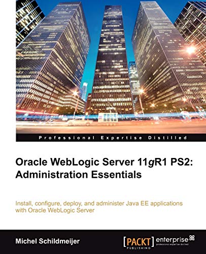 Stock image for Oracle Weblogic Server 11gR1 PS2 Administration Essentials for sale by PBShop.store US