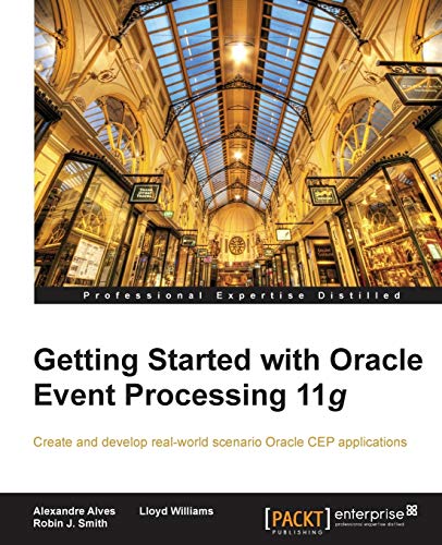 Stock image for Getting Started with Oracle Event Processing 11g for sale by Ergodebooks