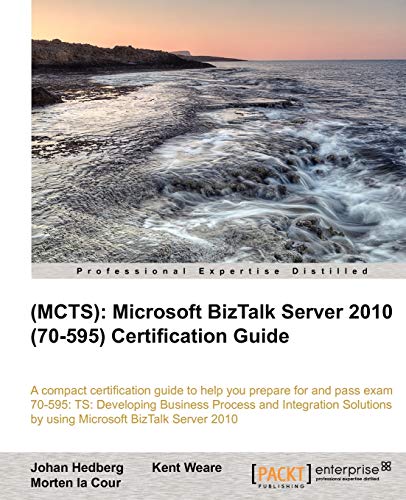 9781849684927: Mcts Microsoft Biztalk Server 2010 70-595 Certification Guide