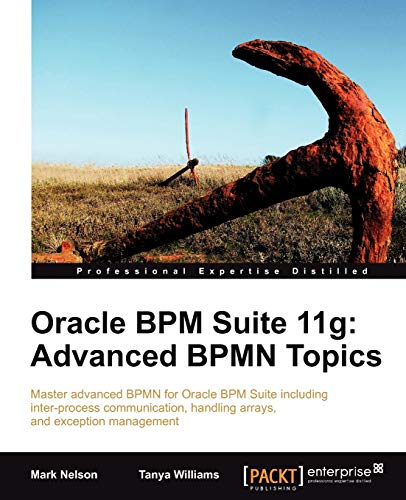 Stock image for Oracle BPM Suite 11g: Advanced BPMN Topics for sale by AwesomeBooks