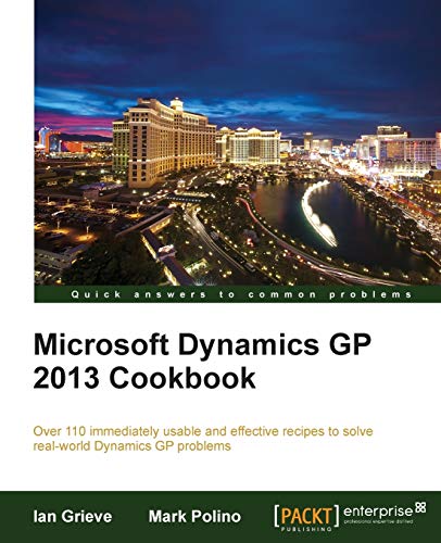 Beispielbild fr Microsoft Dynamics GP 2013 Cookbook: Over 110 Immediately Usable and Effective Recipes to Solve Real-world Dynamics Gp Problems zum Verkauf von -OnTimeBooks-