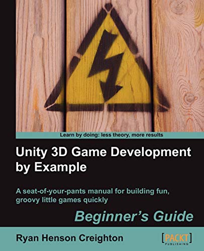 Beispielbild fr Unity 3D Game Development by Example : A Seat-of-Your-Pants Manual for Building Fun, Groovy Little Games Quickly zum Verkauf von Better World Books