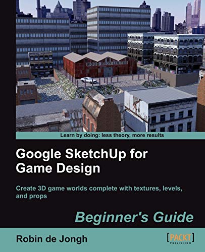 9781849691345: Google SketchUp for Game Design: Beginner's Guide