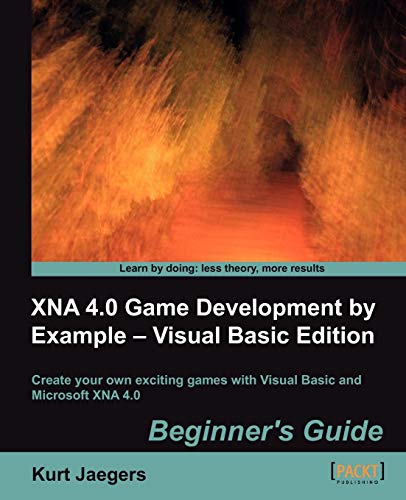 Stock image for XNA 4.0 Game Development by Example: Visual Basic Edition, Beginner's Guide : Create Your Own Exciting Games with Visual Basic and Microsoft XNA 4.0 for sale by Irish Booksellers