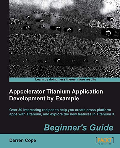 Stock image for Appcelerator Titanium Application Development by Example Beginner's Guide for sale by Hippo Books