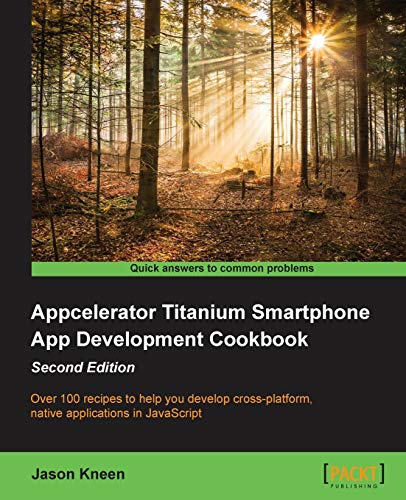 Imagen de archivo de Appcelerator Titanium Smartphone App Development Cookbook Second Edition a la venta por Chiron Media