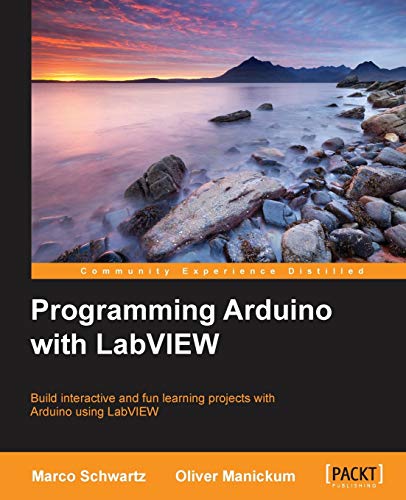 Imagen de archivo de Programming Arduino With LabVIEW: Build Interactive and Fun Learning Projects With Arduino Using Labview a la venta por Ria Christie Collections