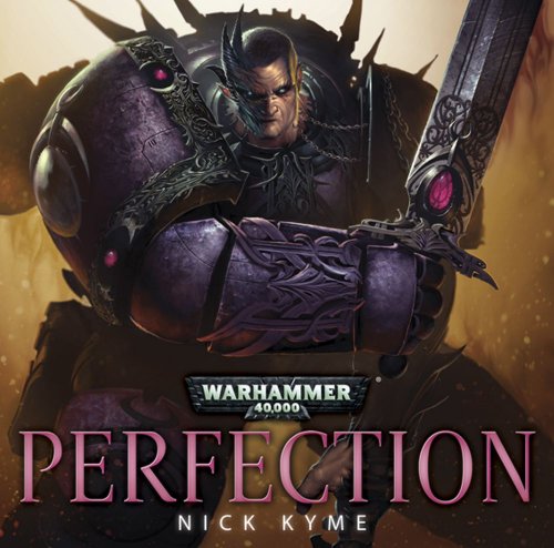 Perfection (Warhammer 40,000) (9781849702447) by Kyme, Nick