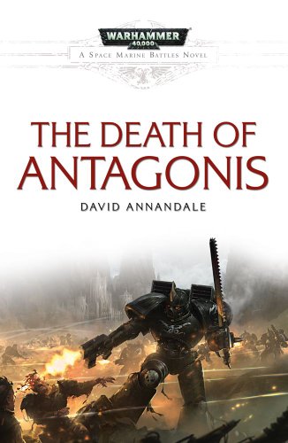 Stock image for The Death of Antagonis (Warhammer 40,000: Space Marine Battles) for sale by The Book Exchange