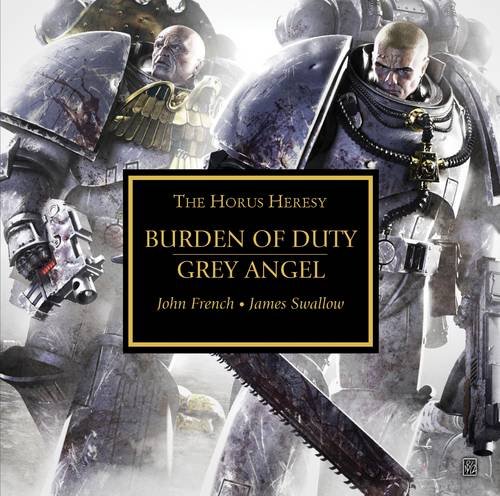 Burden of Duty and Grey Angel (The Horus Heresy) (9781849703604) by Swallow, James; French, John