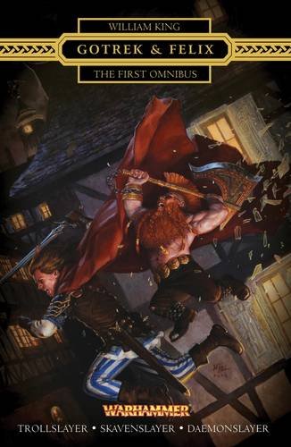 Gotrek and Felix, the First Omnibus (Warhammer: Gotrek and Felix) (9781849703666) by William King