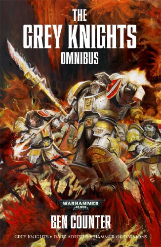 The Grey Knights Omnibus (Grey knights / Dark Adeptus / Hammer of Daemons) (Warhammer: Grey Knights)