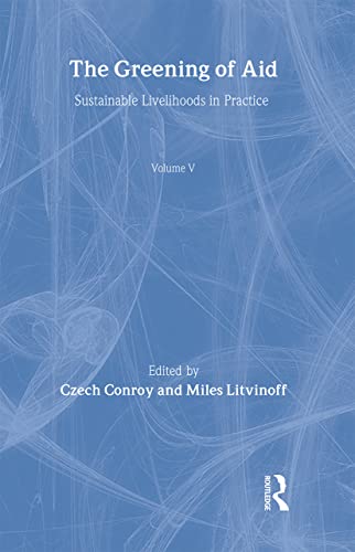 The Greening of Aid: Sustainable livelihoods in practice (Aid and Development Set) (9781849710442) by Conroy, Czech; Litvinoff, Miles