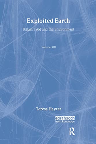 Exploited Earth: Britain's aid and the environment (Aid and Development Set) (9781849710527) by Hayter, Teresa