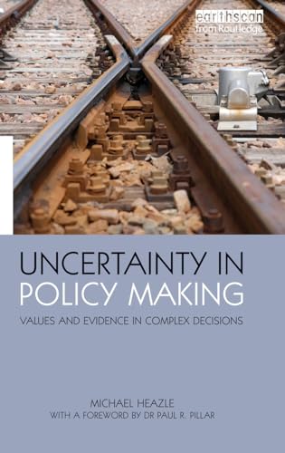 9781849710831: Uncertainty in Policy Making: Values and Evidence in Complex Decisions (The Earthscan Science in Society Series)