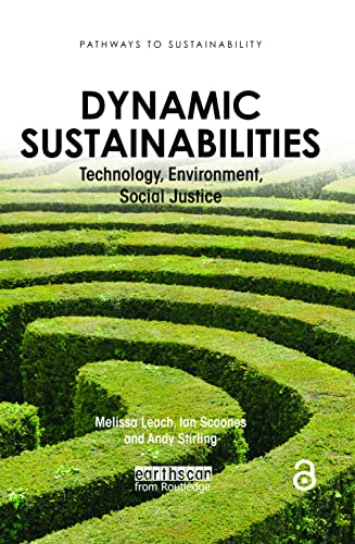 9781849710923: Dynamic Sustainabilities: Technology, Environment, Social Justice (Pathways to Sustainability)