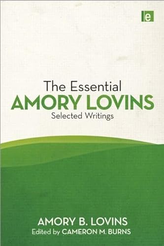 9781849712262: The Essential Amory Lovins: Selected Writings