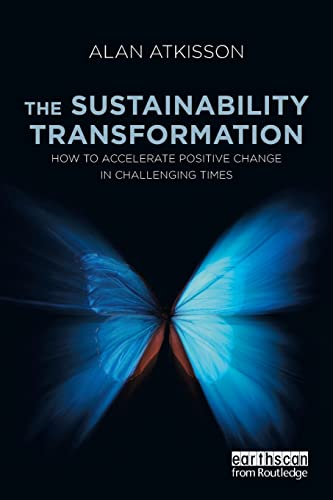 Imagen de archivo de The Sustainability Transformation: How to Accelerate Positive Change in Challenging Times a la venta por Books From California