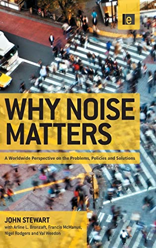 Imagen de archivo de Why Noise Matters: A Worldwide Perspective on the Problems, Policies and Solutions a la venta por Chiron Media