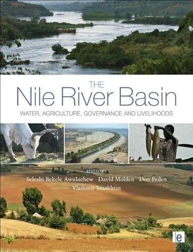 Imagen de archivo de The Nile River Basin: Water, Agriculture, Governance and Livelihoods (Earthscan Series on Major River Basins of the World) a la venta por Chiron Media