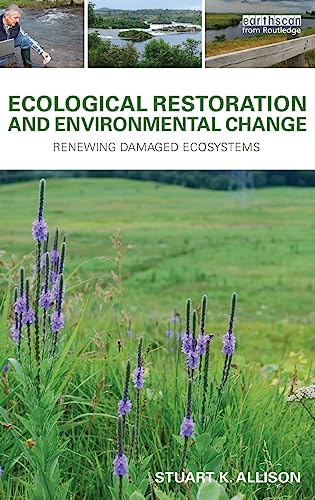 Beispielbild fr Ecological Restoration and Environmental Change : Renewing Damaged Ecosystems zum Verkauf von Better World Books