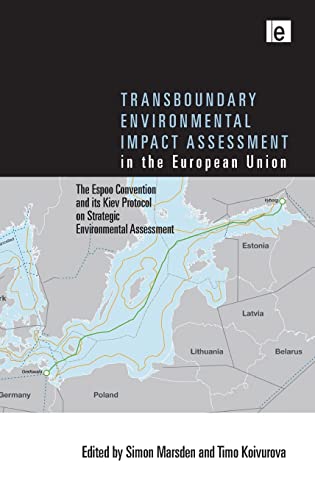 Beispielbild fr Transboundary Environmental Impact Assessment in the European Union: The Espoo Convention and its Kiev Protocol on Strategic Environmental Assessment zum Verkauf von Reuseabook