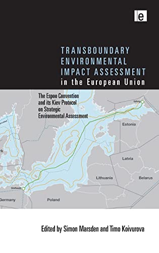 Stock image for Transboundary Environmental Impact Assessment in the European Union: The Espoo Convention and its Kiev Protocol on Strategic Environmental Assessment for sale by Reuseabook