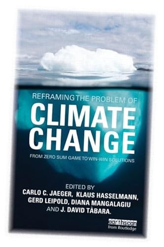 9781849714488: Reframing the Problem of Climate Change: From Zero Sum Game to Win-Win Solutions
