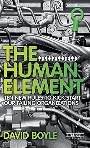 Imagen de archivo de The Human Element: Ten New Rules to Kickstart Our Failing Organizations a la venta por Blackwell's