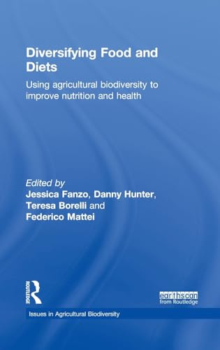 Stock image for Diversifying Food and Diets: Using Agricultural Biodiversity to Improve Nutrition and Health (Issues in Agricultural Biodiversity) for sale by Chiron Media
