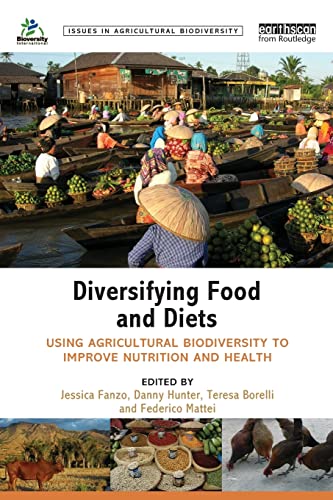 Beispielbild fr Diversifying Food and Diets: Using Agricultural Biodiversity to Improve Nutrition and Health zum Verkauf von Revaluation Books