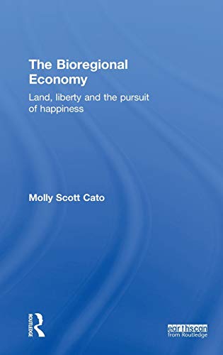 Stock image for The Bioregional Economy: Land, Liberty and the Pursuit of Happiness for sale by ThriftBooks-Atlanta