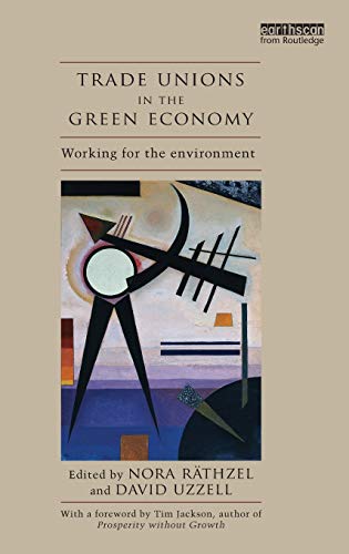 Beispielbild fr Trade Unions in the Green Economy: Working for the Environment zum Verkauf von Chiron Media