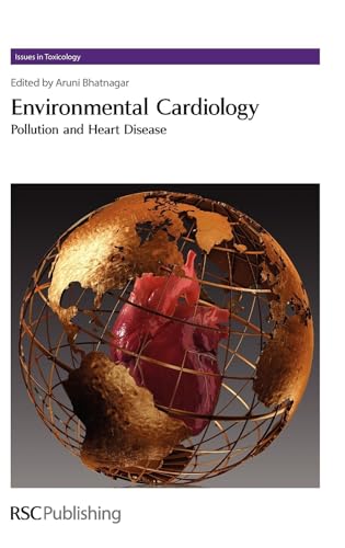 ENVIRONMENTAL CARDIOLOGY: POLLUTION AND HEART DISEASE (ISSUES IN TOXICOLOGY)