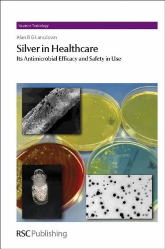 9781849730068: Silver in Healthcare: Its Antimicrobial Efficacy and Safety in Use (Issues in Toxicology, Volume 6)